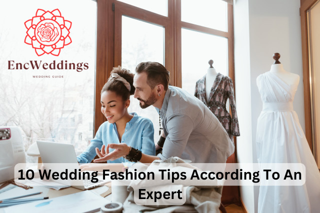 10 Wedding Fashion Tips According To An Expert